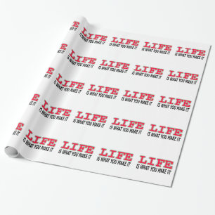Life Is What You Make It Wrapping Paper