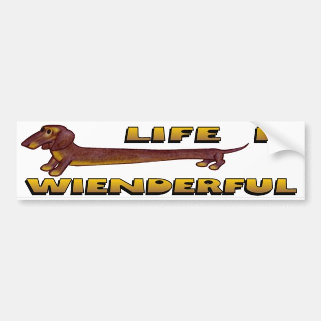 Life Is Wienderful Dachshund Bumper Sticker (Front)