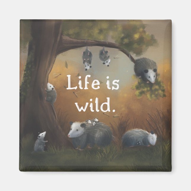 Life is Wild Opossum Opposites Magnet (Front)
