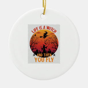 Life Is Witch Then You Fly Halloween Graveyard Bat Ceramic Ornament