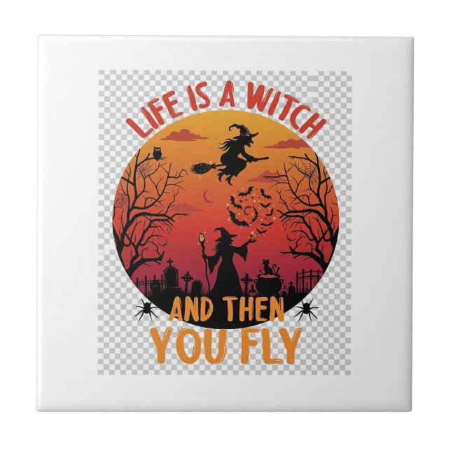 Life Is Witch Then You Fly Halloween Graveyard Bat Ceramic Tile (Front)