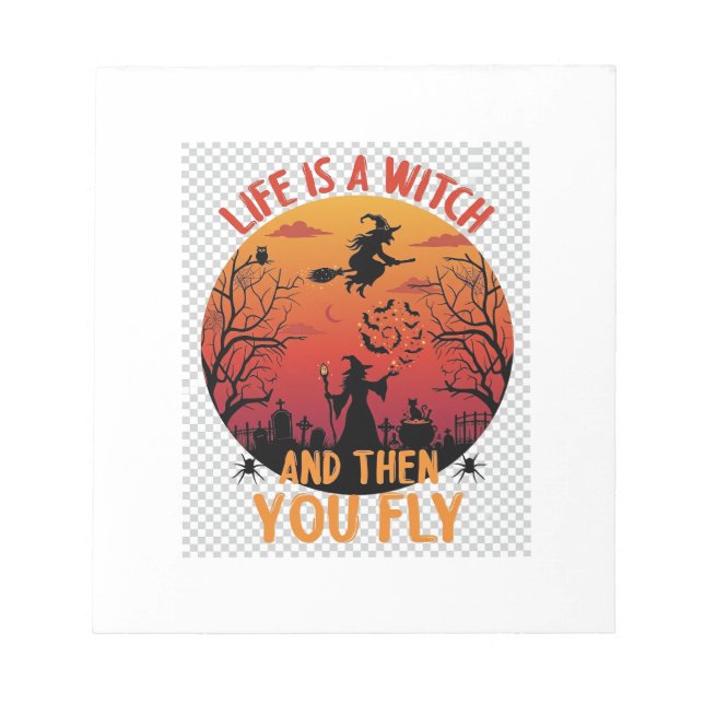 Life Is Witch Then You Fly Halloween Graveyard Bat Notepad (Front)