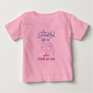 life is wonderful when I look at you Baby T-Shirt