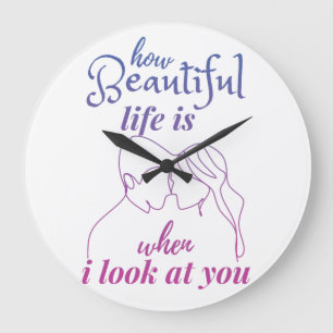 life is wonderful when I look at you Large Clock