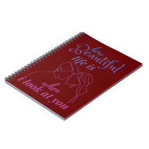 life is wonderful when I look at you Notebook
