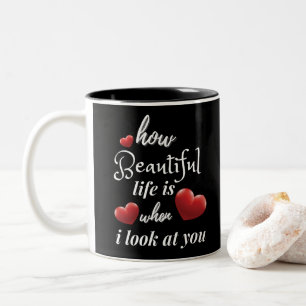 Life Is Wonderful When I Look At You Two-Tone Coffee Mug