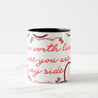 "Life is Worth Living Because You Are by My Side" Two-Tone Coffee Mug