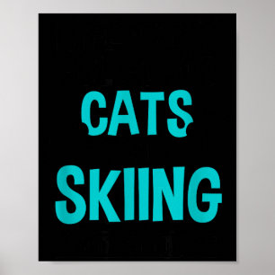 Life isn't about cats and skiing, winter snow poster