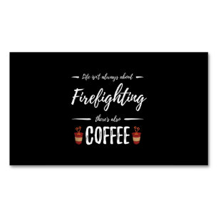 Life Isn't About Firefighting There's Also Coffee Magnetic Business Card