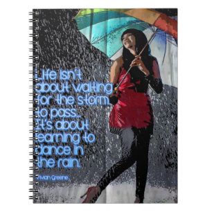 life isn't about waiting the storm to pass notebook