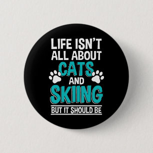 Life Isn't All About Cats And Skiing, Winter Snow 6 Cm Round Badge