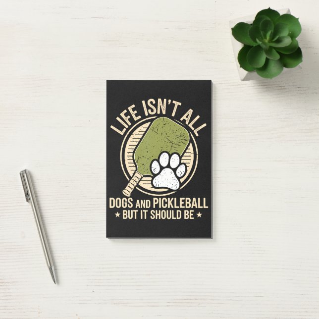 Life Isn't All Dogs And Pickleball Post-it Notes (Office)