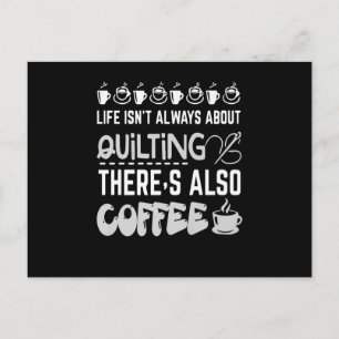 Life Isnt Always About Quilting And Coffee Premium Postcard