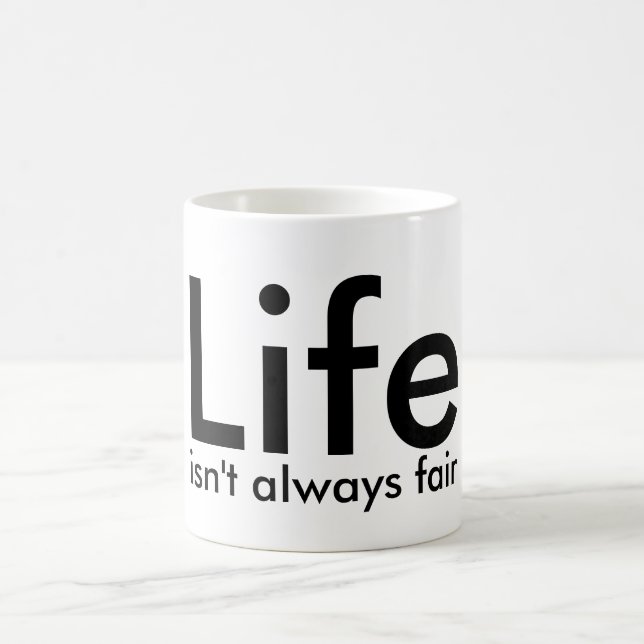 Life isn't always fair, Quote Black White Mug (Center)