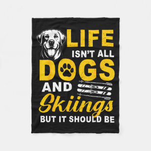Life isn't dogs and skiing but should be winter fleece blanket