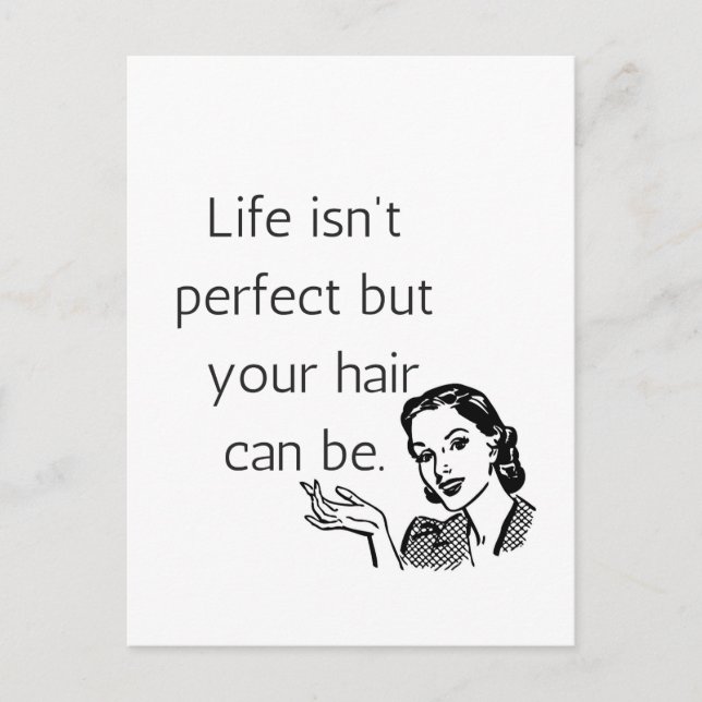 Life isn't perfect but your hair can be. postcard (Front)