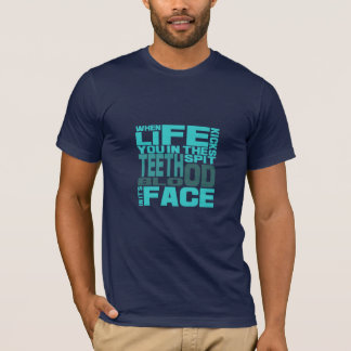 Life Kicks You In The Teeth T-Shirt
