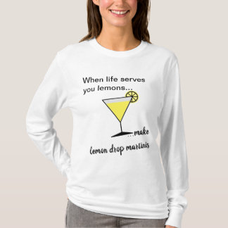 Life lemons lemon drop martini T-Shirt