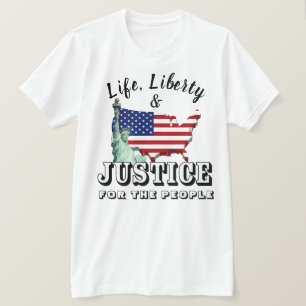 Life, Liberty & JUSTICE FOR THE PEOPLE T-Shirt