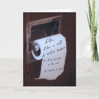 Life, like a roll of toilet paper card