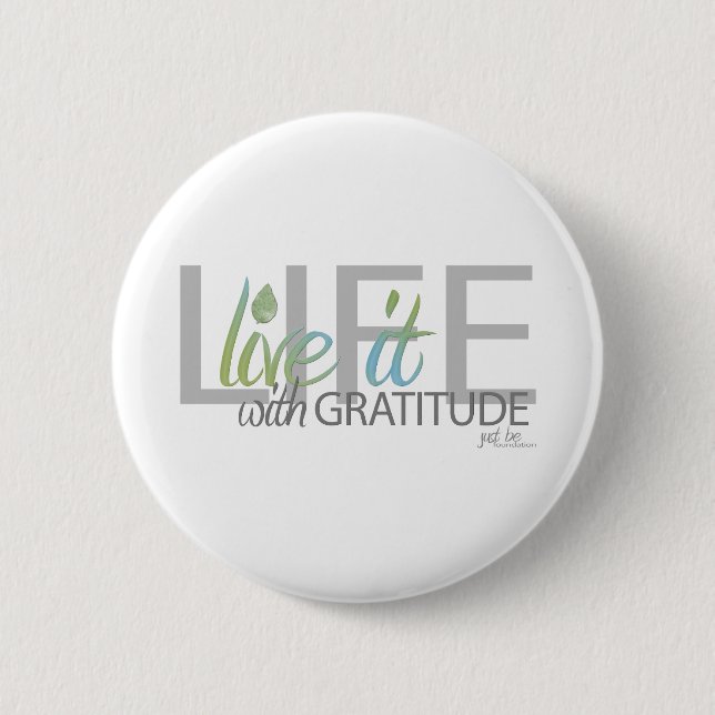 LIFE live it with gratitude 6 Cm Round Badge (Front)