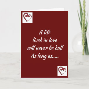 LIFE LIVED IN LOVE WILL NEVER BE DULL CARD