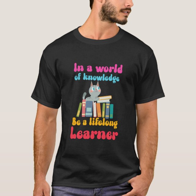 Life long learner. T-Shirt (Front)