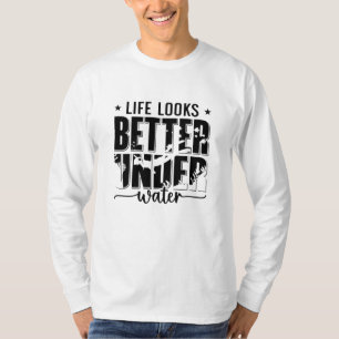Life Looks Better Under Water Freediver Freediving T-Shirt