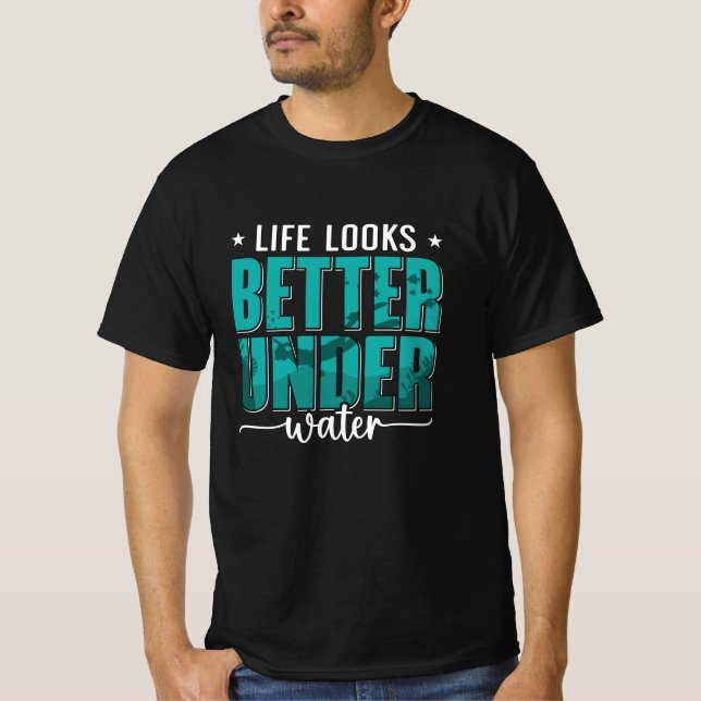 Life Looks Better Under Water Freediving Freediver T-Shirt (Front)