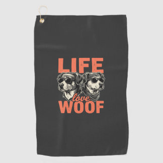 Life Love Woof Dog Lover Golf Towel