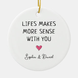 Life Makes More Sense With You Personalised Couple Ceramic Ornament
