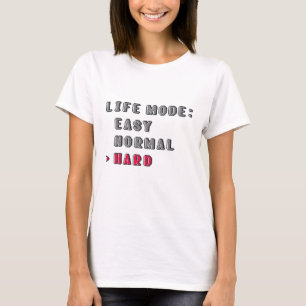 Life Mode Hard T-Shirt
