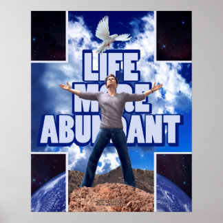Life More Abundant - 20 x 16 Poster