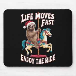 Life Moves Fast Sloth On Carousel Horse - Christma Mouse Pad