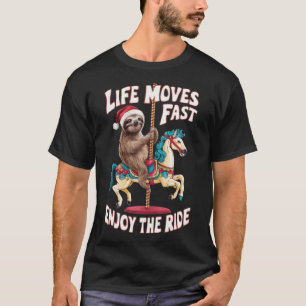 Life Moves Fast Sloth On Carousel Horse - Christma T-Shirt