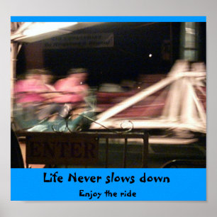 Life never slows down poster