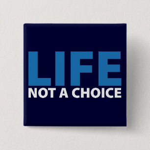 LIFE: Not a Choice 15 Cm Square Badge