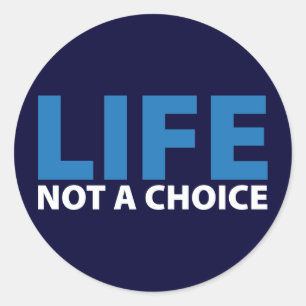 LIFE: Not a Choice Classic Round Sticker