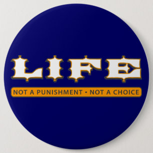 LIFE: Not a Punishment, Not a Choice 6 Cm Round Badge