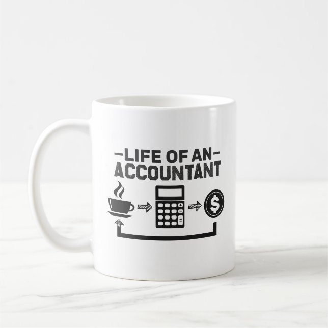 Life Of An Accountant, Funny Accountant Coffee Mug (Left)