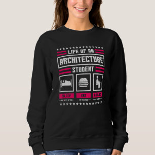 Life Of An Architecture Student Architect Sweatshirt