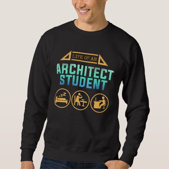 Life Of An Architecture Student Structure Planner  Sweatshirt (Front)