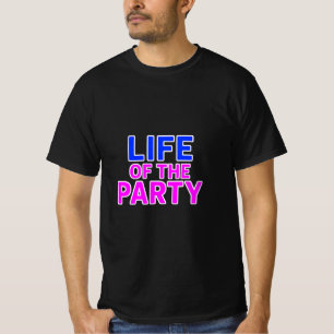 Life of the Party – Funny Slogan Party Graphic T-Shirt