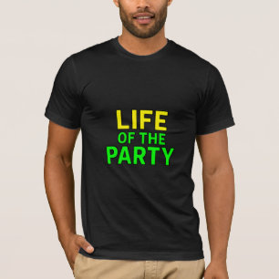 Life of the Party – Funny Slogan Party Graphic T-Shirt