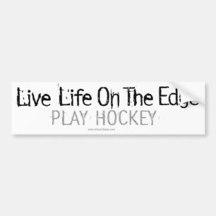 Life on the Edge (Play Hockey) Bumper Sticker