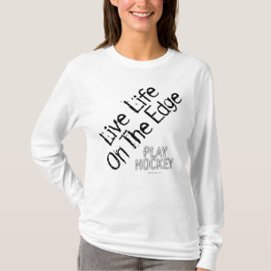 Life on the Edge (Play Hockey) T-Shirt
