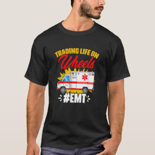 Life On Wheels Emergency Medical Technician Ambul T-Shirt