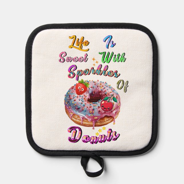 Life Potgloves Is Sweet With Sparkles Of Doughnuts Pot Holder (Front)