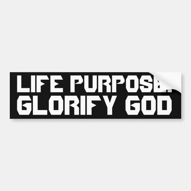 Life Purpose: Glorify God Bumper Sticker (Front)
