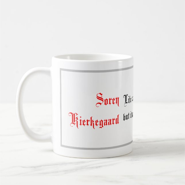 Life Quotes, Soren Kierkegaar sayings, Calligraphy Coffee Mug (Left)